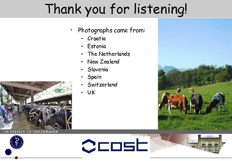 Thank you for listening! • Photographs came from: – – – – Croatia Estonia