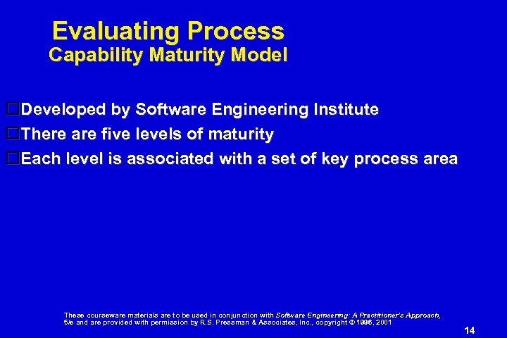 Evaluating Process Capability Maturity Model Developed by Software Engineering Institute There are five levels