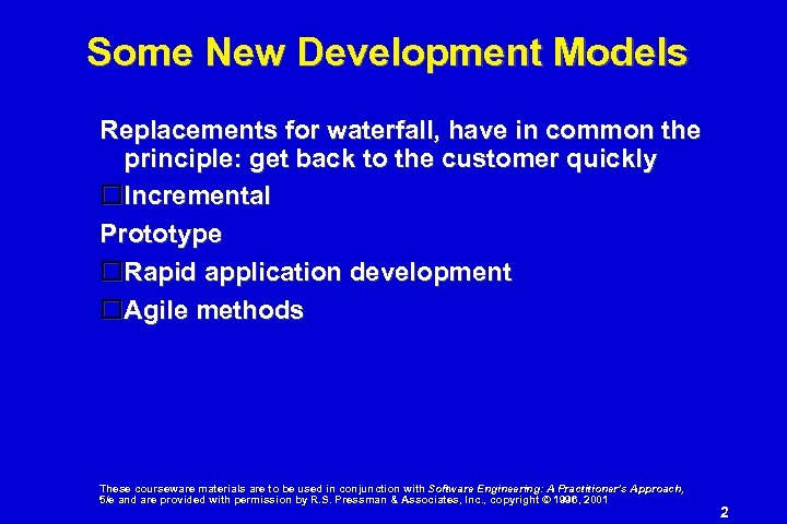 Some New Development Models Replacements for waterfall, have in common the principle: get back