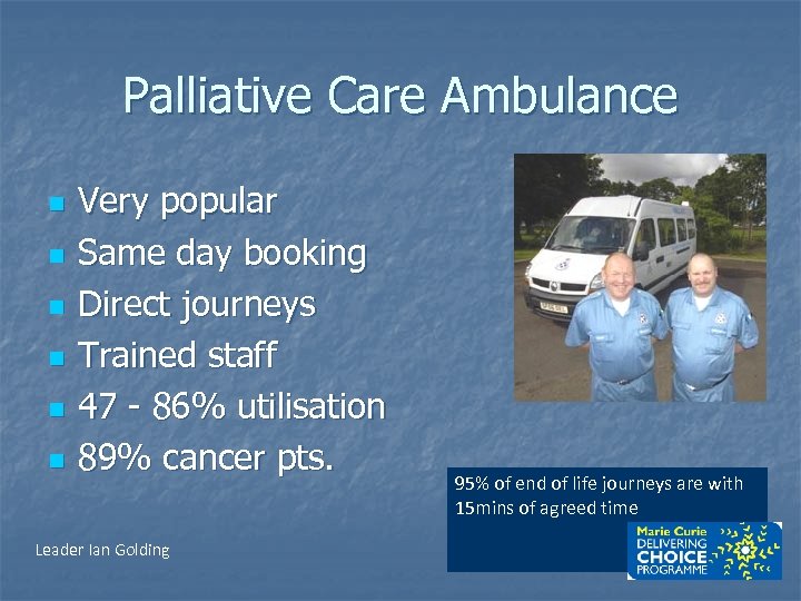 Palliative Care Ambulance n n n Very popular Same day booking Direct journeys Trained