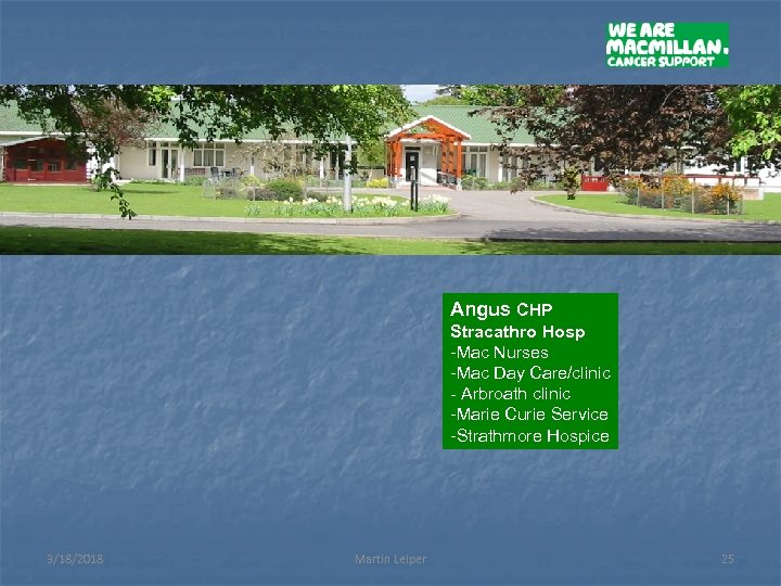 Angus CHP Stracathro Hosp -Mac Nurses -Mac Day Care/clinic - Arbroath clinic -Marie Curie