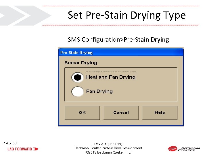 Set Pre-Stain Drying Type SMS Configuration>Pre-Stain Drying 14 of 53 Rev A. 1 (03/2013)