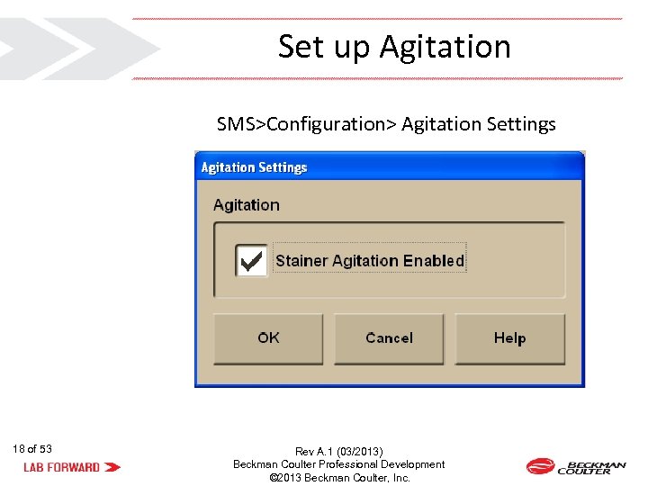 Set up Agitation SMS>Configuration> Agitation Settings 18 of 53 Rev A. 1 (03/2013) Beckman