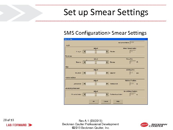 Set up Smear Settings SMS Configuration> Smear Settings 20 of 53 Rev A. 1
