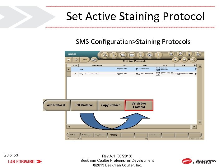 Set Active Staining Protocol SMS Configuration>Staining Protocols 23 of 53 Rev A. 1 (03/2013)
