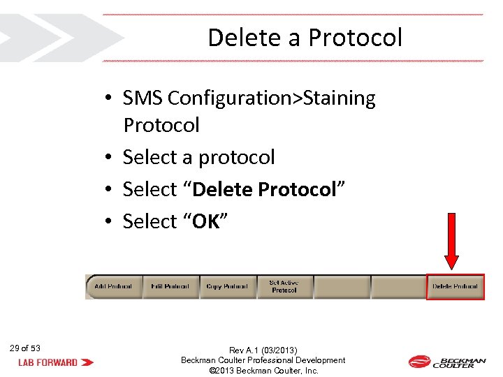 Delete a Protocol • SMS Configuration>Staining Protocol • Select a protocol • Select “Delete