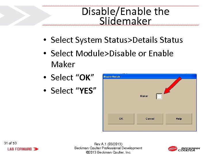 Disable/Enable the Slidemaker • Select System Status>Details Status • Select Module>Disable or Enable Maker