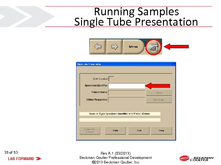 Running Samples Single Tube Presentation 35 of 53 Rev A. 1 (03/2013) Beckman Coulter