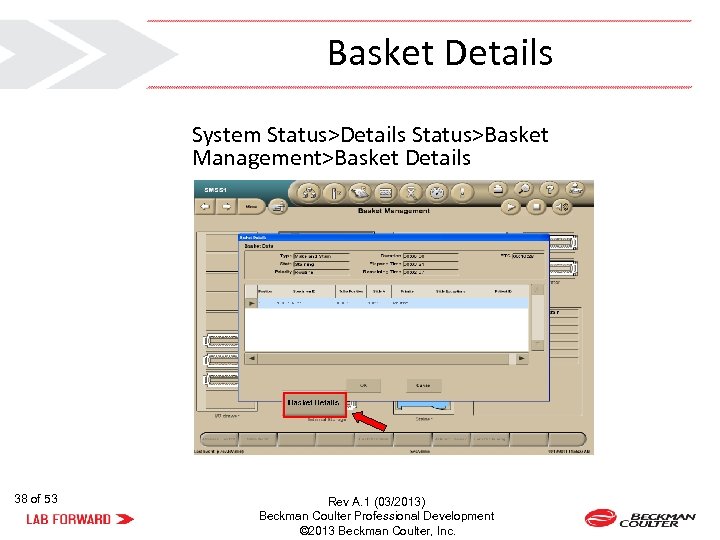 Basket Details System Status>Details Status>Basket Management>Basket Details 38 of 53 Rev A. 1 (03/2013)