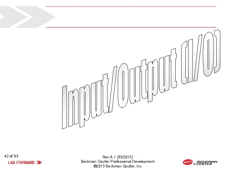42 of 53 Rev A. 1 (03/2013) Beckman Coulter Professional Development © 2013 Beckman