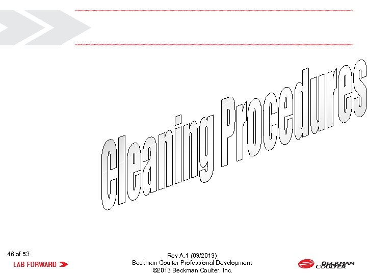 46 of 53 Rev A. 1 (03/2013) Beckman Coulter Professional Development © 2013 Beckman