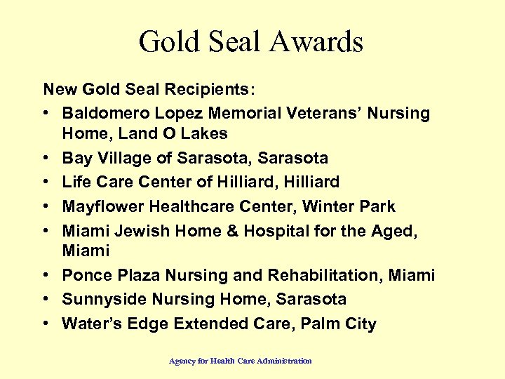 Gold Seal Awards New Gold Seal Recipients: • Baldomero Lopez Memorial Veterans’ Nursing Home,