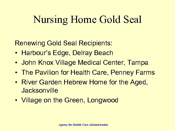 Nursing Home Gold Seal Renewing Gold Seal Recipients: • Harbour’s Edge, Delray Beach •