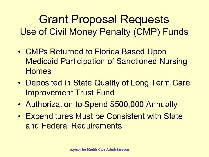 Grant Proposal Requests Use of Civil Money Penalty (CMP) Funds • CMPs Returned to