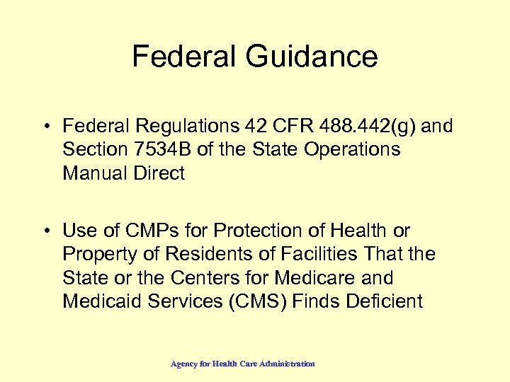 Federal Guidance • Federal Regulations 42 CFR 488. 442(g) and Section 7534 B of