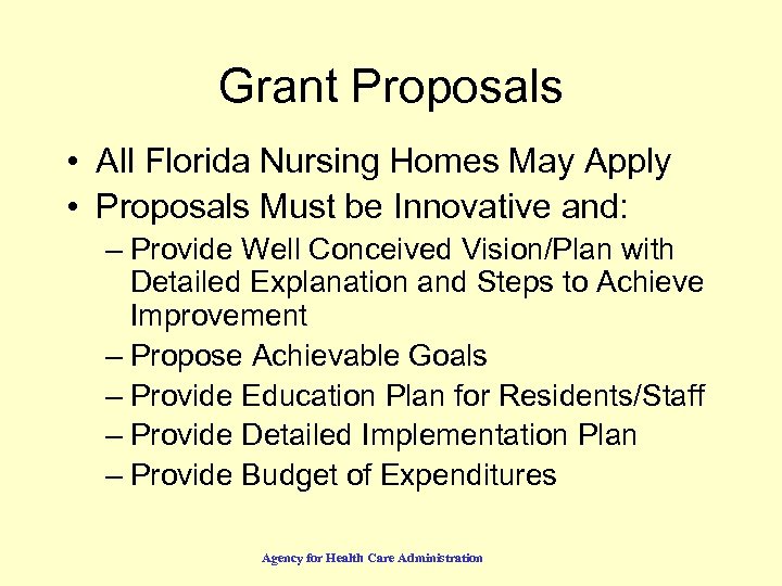 Grant Proposals • All Florida Nursing Homes May Apply • Proposals Must be Innovative