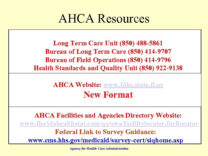 AHCA Resources Long Term Care Unit (850) 488 -5861 Bureau of Long Term Care