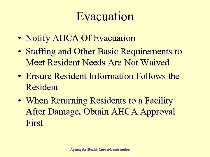 Evacuation • Notify AHCA Of Evacuation • Staffing and Other Basic Requirements to Meet