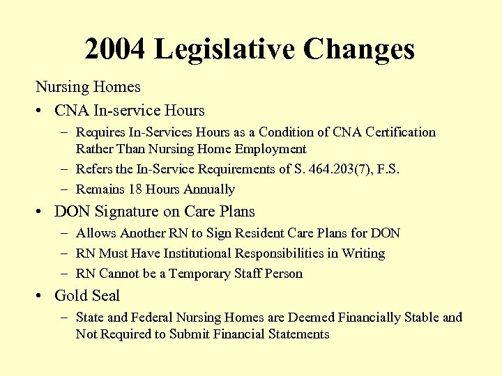 2004 Legislative Changes Nursing Homes • CNA In-service Hours – Requires In-Services Hours as