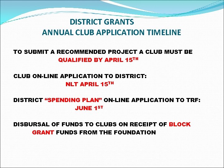 DISTRICT GRANTS ANNUAL CLUB APPLICATION TIMELINE TO SUBMIT A RECOMMENDED PROJECT A CLUB MUST