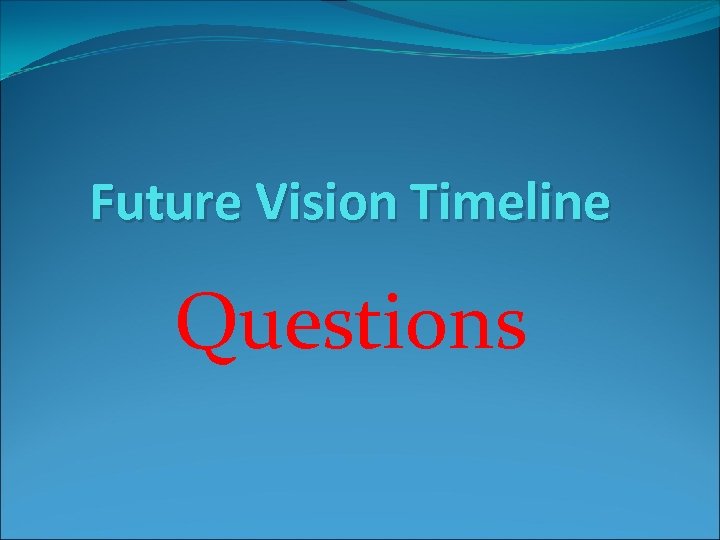 Future Vision Timeline Questions 
