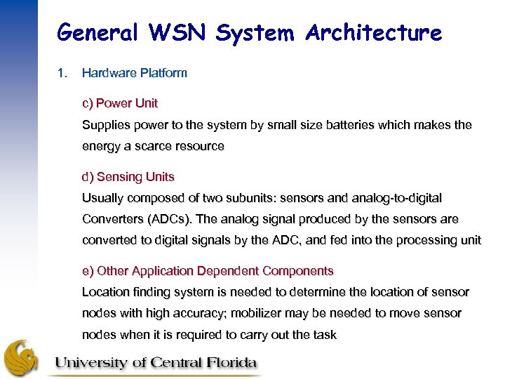 General WSN System Architecture 1. Hardware Platform c) Power Unit Supplies power to the