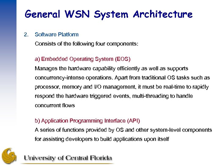 General WSN System Architecture 2. Software Platform Consists of the following four components: a)