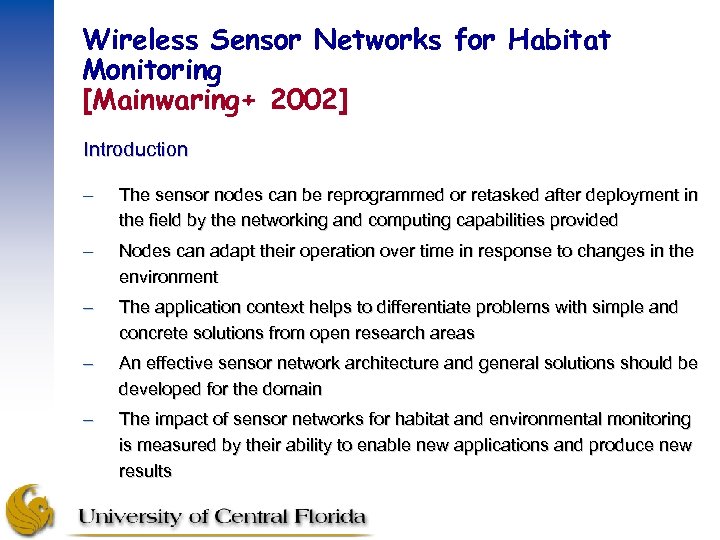 Wireless Sensor Networks for Habitat Monitoring [Mainwaring+ 2002] Introduction – The sensor nodes can