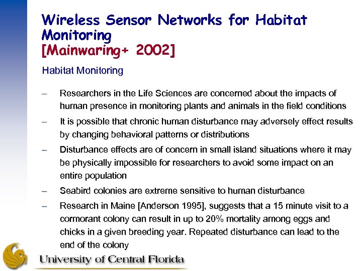 Wireless Sensor Networks for Habitat Monitoring [Mainwaring+ 2002] Habitat Monitoring – Researchers in the