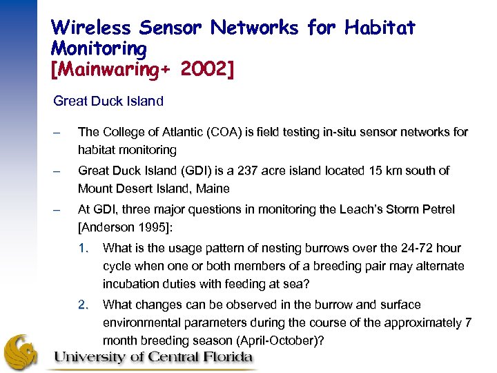 Wireless Sensor Networks for Habitat Monitoring [Mainwaring+ 2002] Great Duck Island – The College