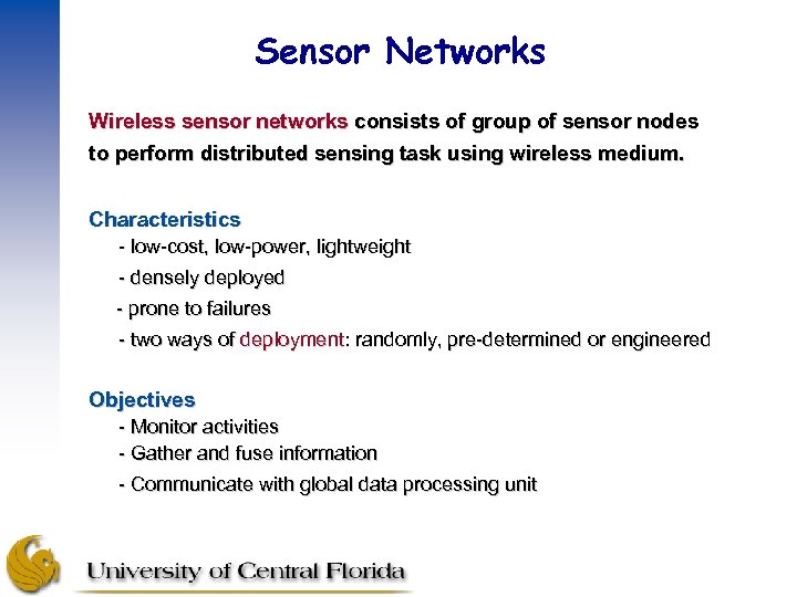 Sensor Networks Wireless sensor networks consists of group of sensor nodes to perform distributed