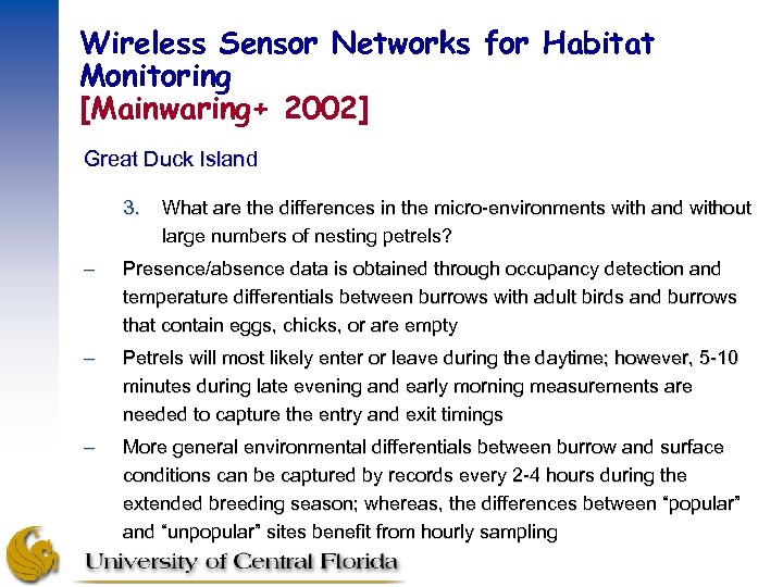 Wireless Sensor Networks for Habitat Monitoring [Mainwaring+ 2002] Great Duck Island 3. What are