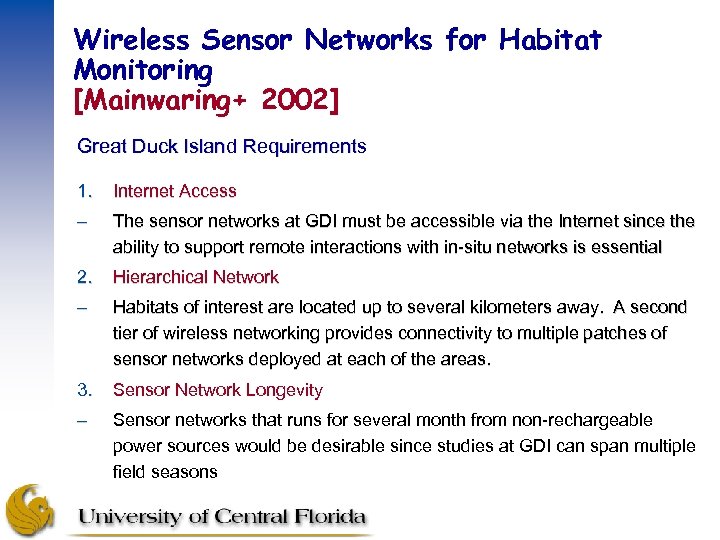 Wireless Sensor Networks for Habitat Monitoring [Mainwaring+ 2002] Great Duck Island Requirements 1. Internet