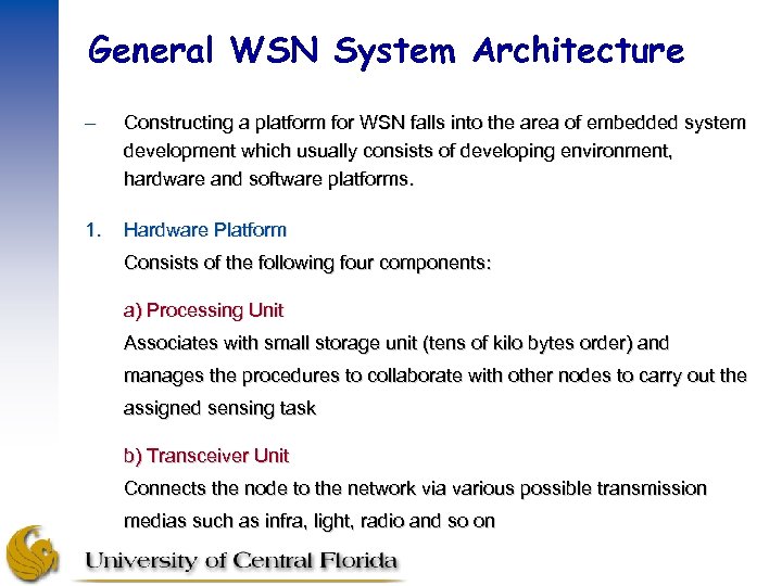 General WSN System Architecture – Constructing a platform for WSN falls into the area