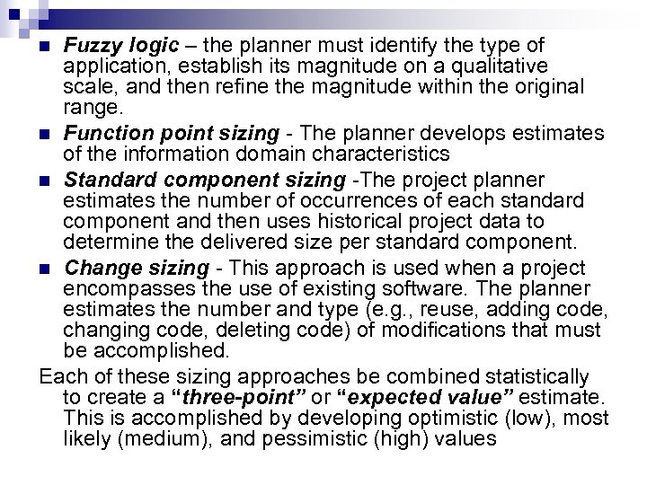 Fuzzy logic – the planner must identify the type of application, establish its magnitude