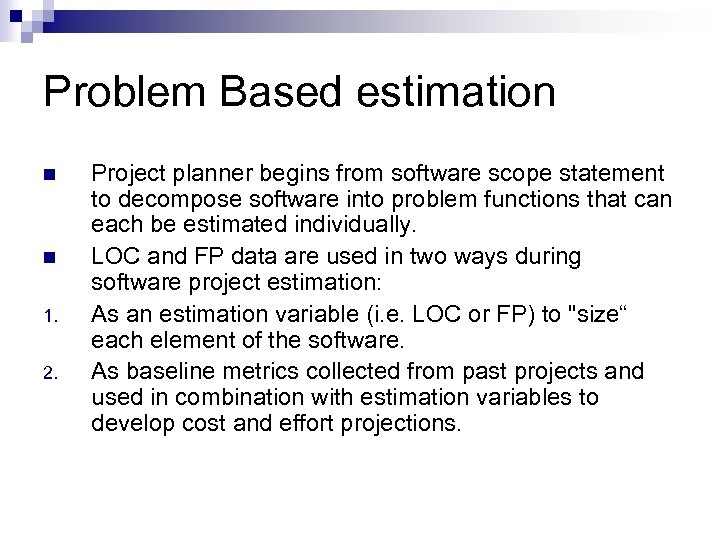 Problem Based estimation n n 1. 2. Project planner begins from software scope statement