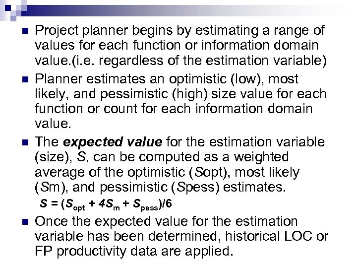 n n n Project planner begins by estimating a range of values for each