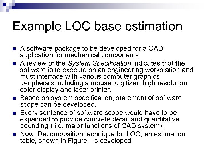 Example LOC base estimation n n A software package to be developed for a