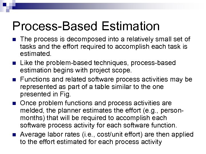 Process-Based Estimation n n The process is decomposed into a relatively small set of