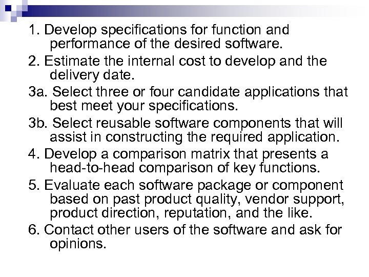 1. Develop specifications for function and performance of the desired software. 2. Estimate the