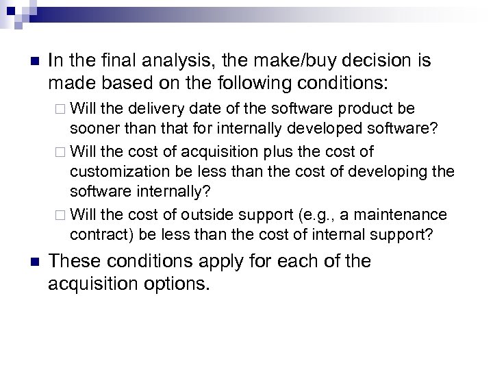 n In the final analysis, the make/buy decision is made based on the following