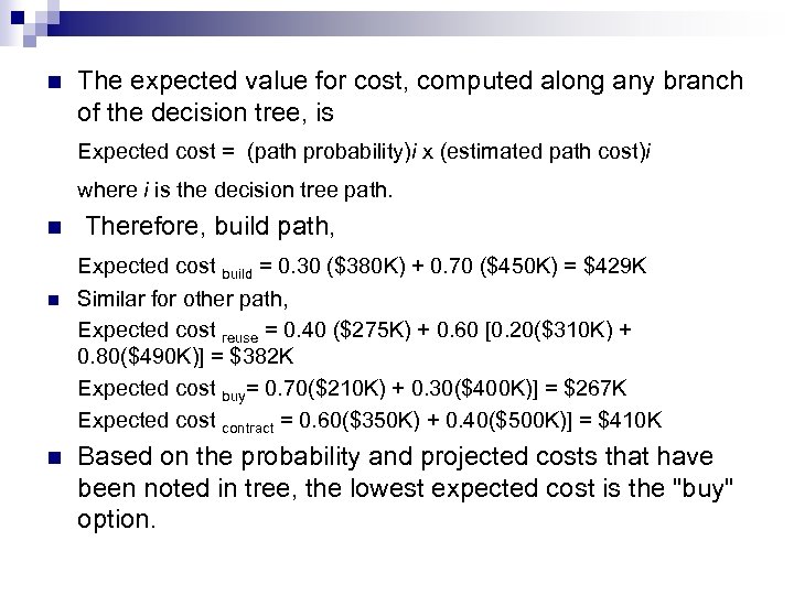 n The expected value for cost, computed along any branch of the decision tree,