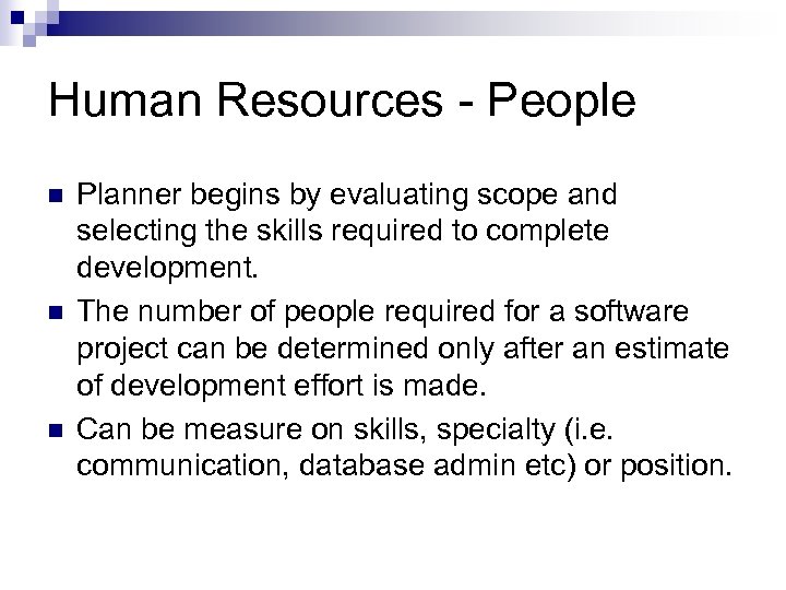 Human Resources - People n n n Planner begins by evaluating scope and selecting
