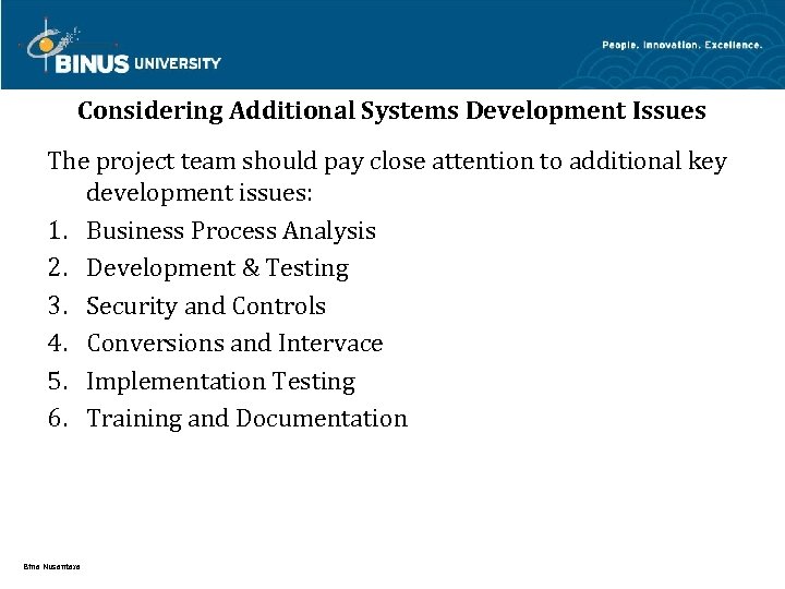 Considering Additional Systems Development Issues The project team should pay close attention to additional