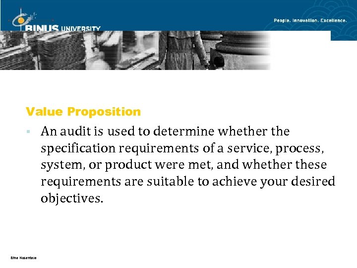 Audit – Definition and Value Proposition § Bina Nusantara An audit is used to