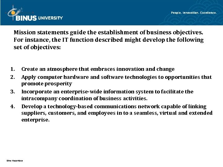 Mission statements guide the establishment of business objectives. For instance, the IT function described