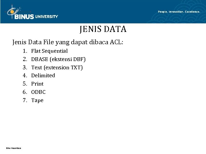 JENIS DATA Jenis Data File yang dapat dibaca ACL: 1. 2. 3. 4. 5.