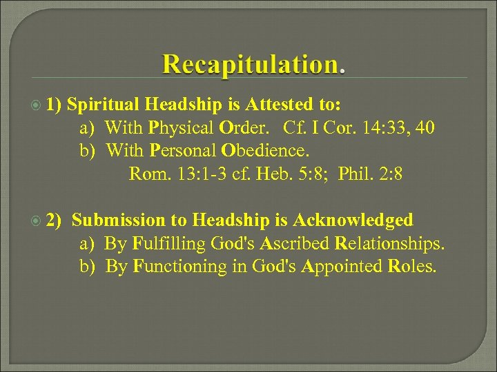  1) 2) Spiritual Headship is Attested to: a) With Physical Order. Cf. I