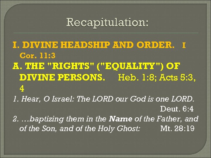 I. DIVINE HEADSHIP AND ORDER. I Cor. 11: 3 A. THE "RIGHTS" ("EQUALITY") OF
