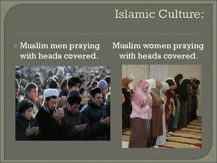  Muslim men praying with heads covered. Muslim women praying with heads covered. 